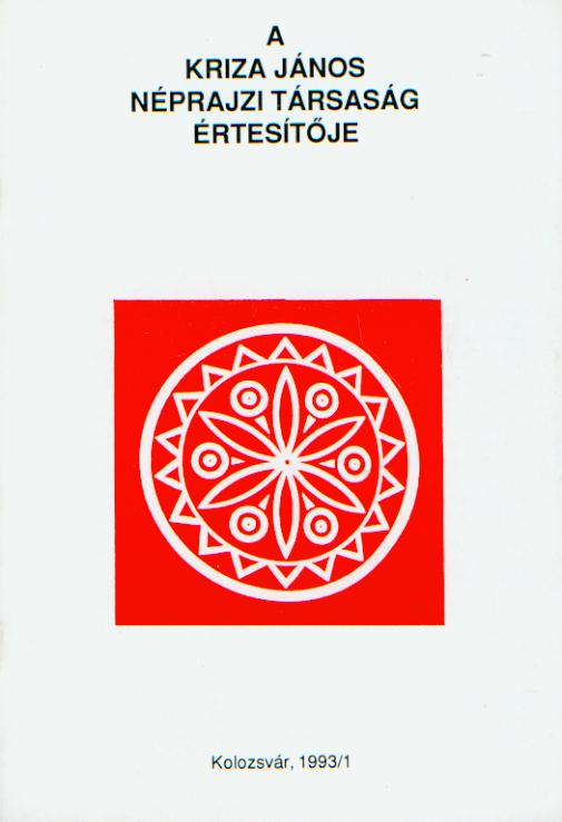 [Bulletin of the Kriza János Etnographic Society. Vol. III. Nr. 1.] A Kriza János Néprajzi Társaság Értesítője. III. évf. 1. sz.