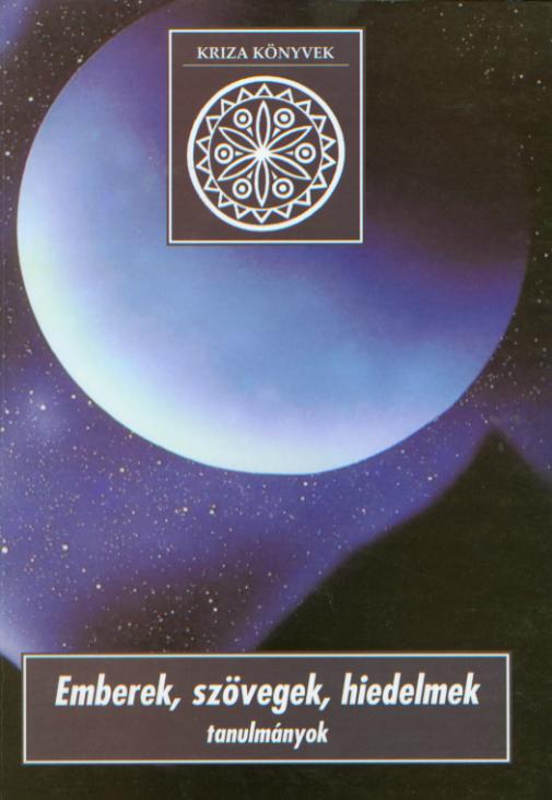 [Studies on Popular Mythology (Kriza Books, 7)] Emberek, szövegek, hiedelmek. Tanulmányok (Kriza Könyvek, 7.)