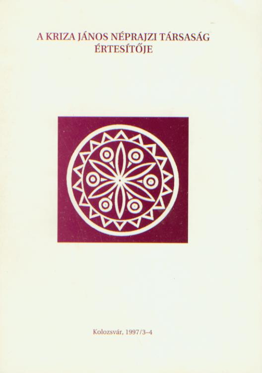 [Bulletin of the Kriza János Etnographic Society. Vol. VII. Nr. 3–4.] A Kriza János Néprajzi Társaság Értesítője. VII. évf. 3–4. sz.