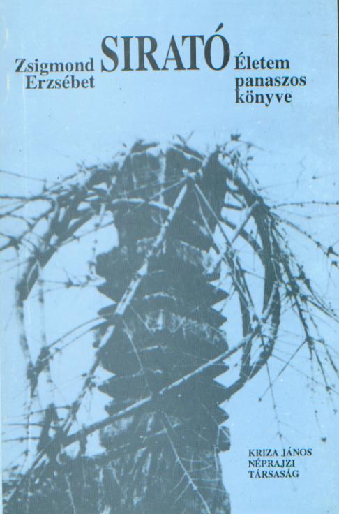 [Dirge. Lament Book of My Life (Kriza Library)] Sirató. Életem panaszos könyve (Kriza Könyvtár)