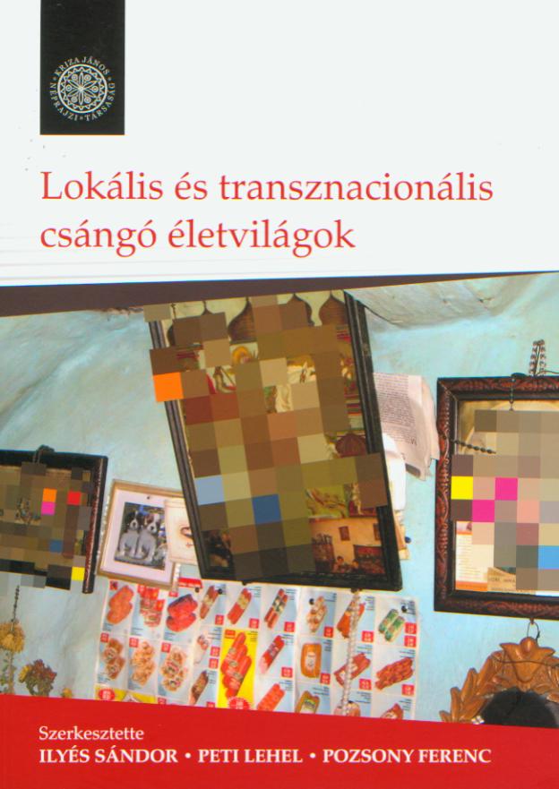 [Local and Transnational Csángó Lifeworlds] Lokális és transznacionális csángó életvilágok