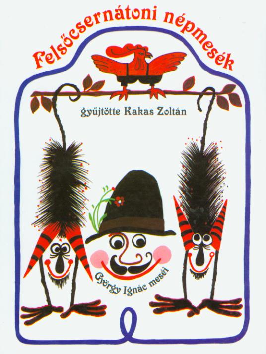 [Hungarian Folktales from Cernat (Kriza Books, 5)] Felsőcsernátoni népmesék. György Ignác meséi (Kriza Könyvek, 5.)