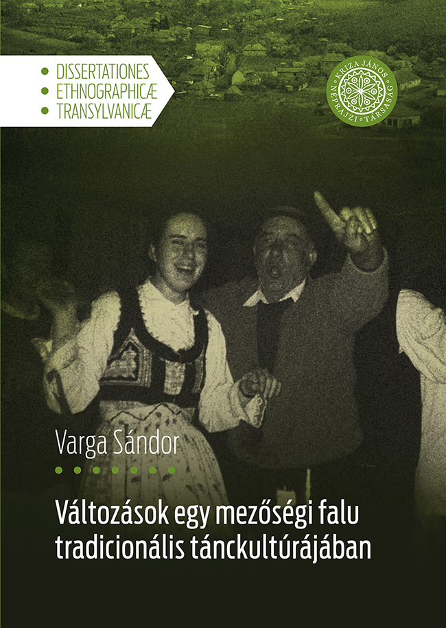 Változások egy mezőségi falu tradicionális tánckultúrájában (Dissertationes Ethnographicæ Transylvanicæ)