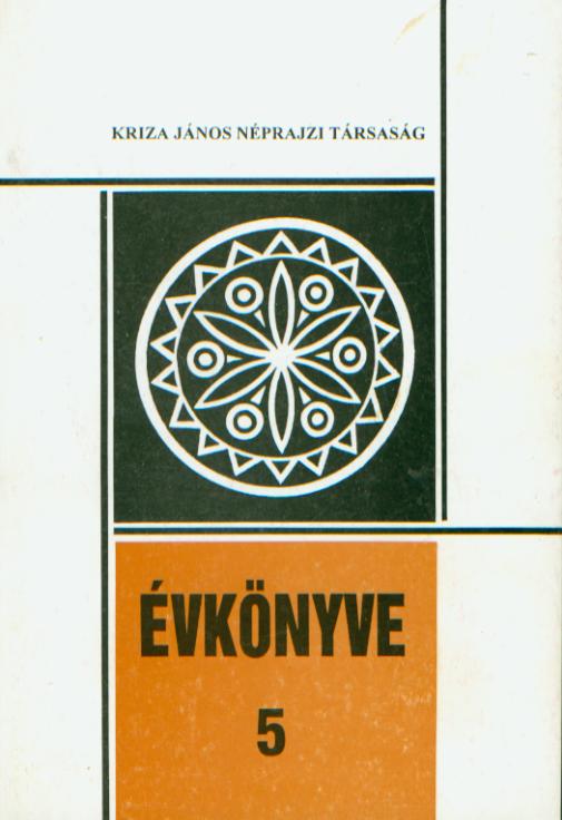 [Anuarul Asociaţiei Etnografice Kriza János Nr. 5. Studii despre cultura populară ceangăilor din Moldova] Kriza János Néprajzi Társaság Évkönyve 5. Dolgozatok a moldvai csángók népi kultúrájáról